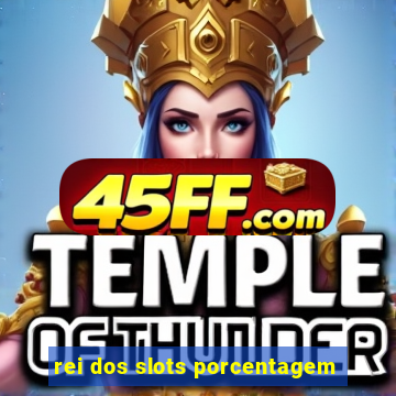 rei dos slots porcentagem